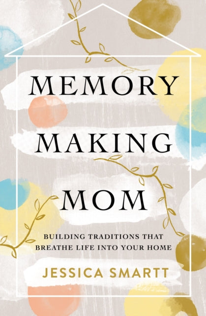 Book cover of: Memory-Making Mom. By: Jessica Smartt