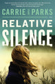 Book cover of: Relative Silence. By: Carrie Stuart Parks