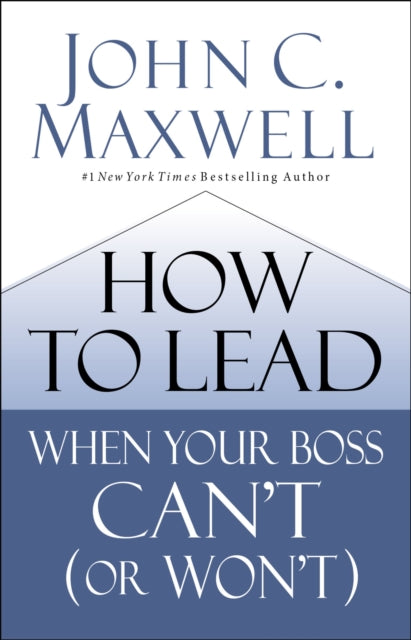 Book cover of: How to Lead When Your Boss Can't (or Won't)