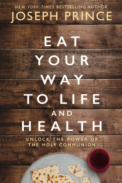Book cover of: Eat Your Way to Life and Health. By: Joseph Prince