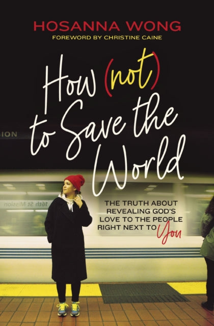 Book cover of: How (Not) to Save the World. By: Hosanna Wong