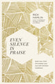 Book cover of: Even Silence Is Praise. By: Rick Hamlin