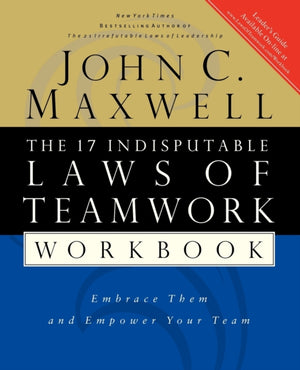17 Indisputable Laws of Teamwork Workbook