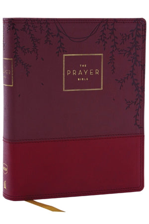 Prayer Bible: Pray God’s Word Cover to Cover (NKJV, Burgundy Leathersoft, Red Letter, Comfort Print)