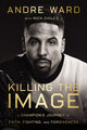 Book cover of: Killing the Image. By: André Ward