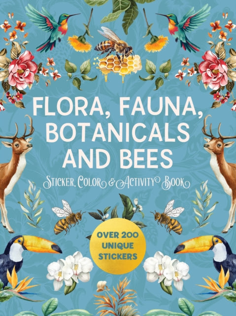 Book cover of: Flora, Fauna, Botanicals, and Bees Sticker, Color & Activity Book. By: Editors of Chartwell Books
