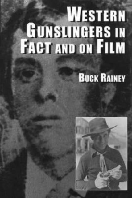 Book cover of: Western Gunslingers in Fact and on Film. By: Buck Rainey