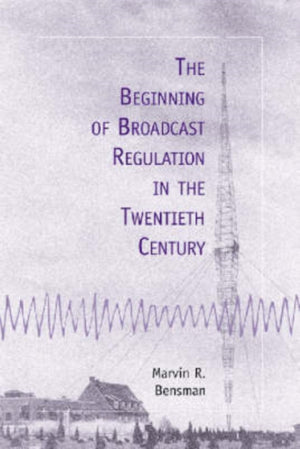 The Beginning of Broadcast Regulation in the Twentieth Century
