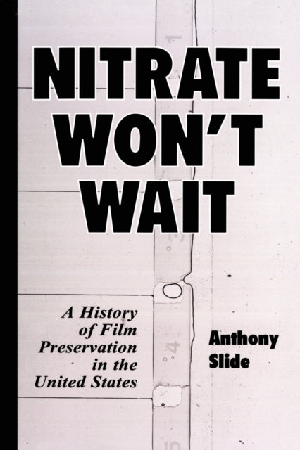 Book cover of: Nitrate Won't Wait. By: Anthony Slide