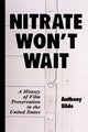 Book cover of: Nitrate Won't Wait. By: Anthony Slide