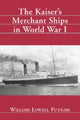 Book cover of: Kaiser's Merchant Ships in World War I. By: William Lowell Putnam