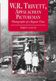 Book cover of: W.R. Trivett, Appalachian Pictureman. By: Ralph E., II Lentz
