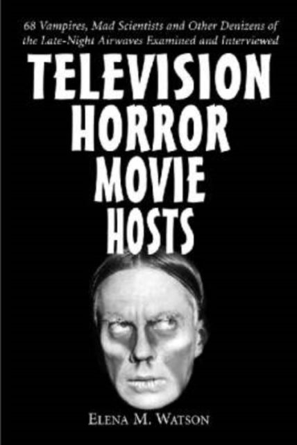 Book cover of: Television Horror Movie Hosts. By: Elena M. Watson