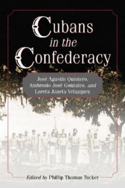 Book cover of: Cubans in the Confederacy. By: Phillip Thomas Tucker