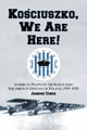 Book cover of: Kosciuszko, We Are Here!