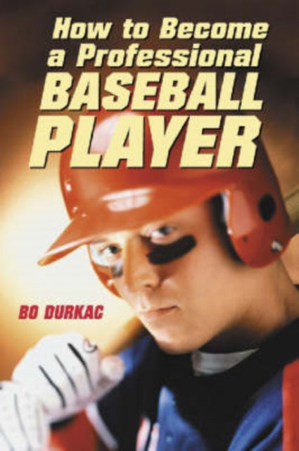Book cover of: How to Become a Professional Baseball Player. By: Bo Durkac