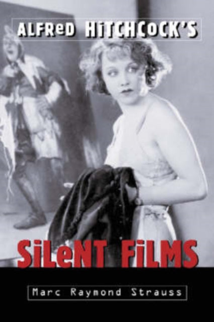 Book cover of: Alfred Hitchcock's Silent Films