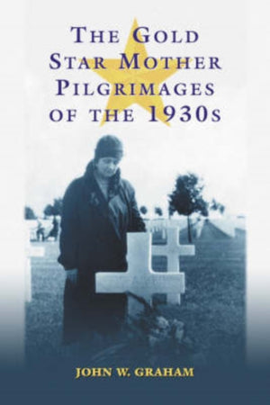 Gold Star Mother Pilgrimages of the 1930s