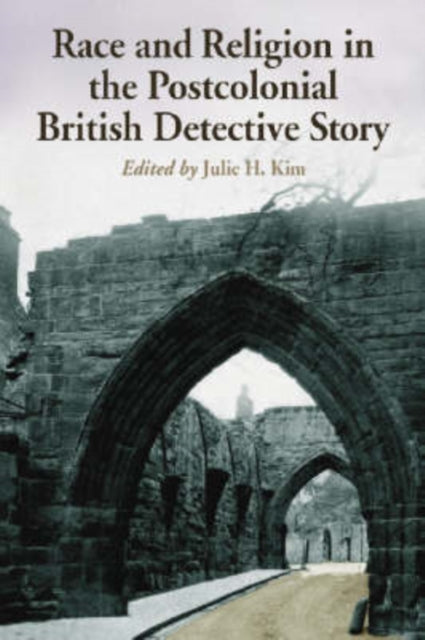 Book cover of: Race and Religion in the Postcolonial British Detective Story. By: Julie H. Kim