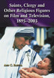 Book cover of: Saints, Clergy and Other Religious Figures on Film and Television, 1895-2003