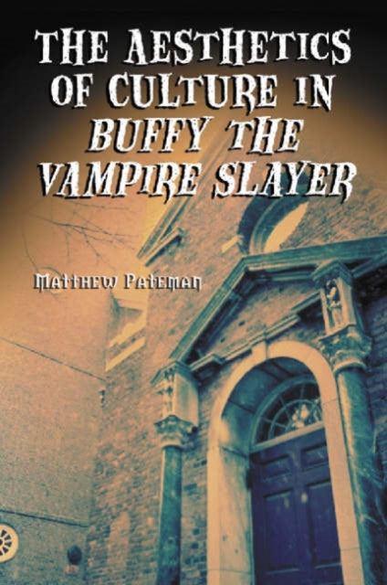 Book cover of: Aesthetics of Culture in Buffy the Vampire Slayer