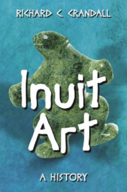 Book cover of: Inuit Art. By: Richard C. Crandall