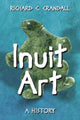 Book cover of: Inuit Art. By: Richard C. Crandall