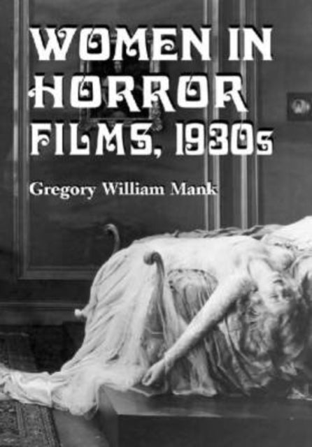 Book cover of: Women in Horror Films, 1930s. By: Gregory William Mank