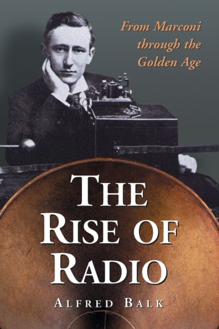 Book cover of: Rise of Radio, from Marconi through the Golden Age