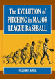 Book cover of: Evolution of Pitching in Major League Baseball. By: William F. McNeil