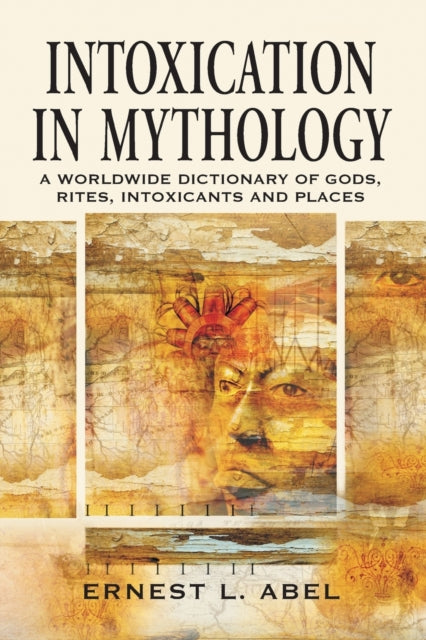 Book cover of: Intoxication in Mythology. By: Ernest L. Abel
