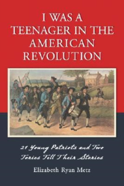 Book cover of: I Was a Teenager in the American Revolution. By: Elizabeth Ryan Metz