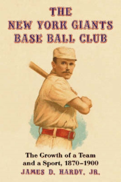 Book cover of: New York Giants Base Ball Club. By: James D. Hardy