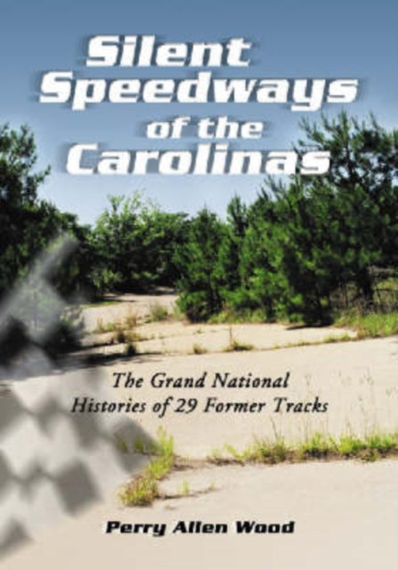 Book cover of: Silent Speedways of the Carolinas. By: Perry Allen Wood
