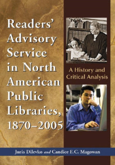 Book cover of: Readers' Advisory Service in North American Public Libraries, 1870-2005. By: Juris Dilevko