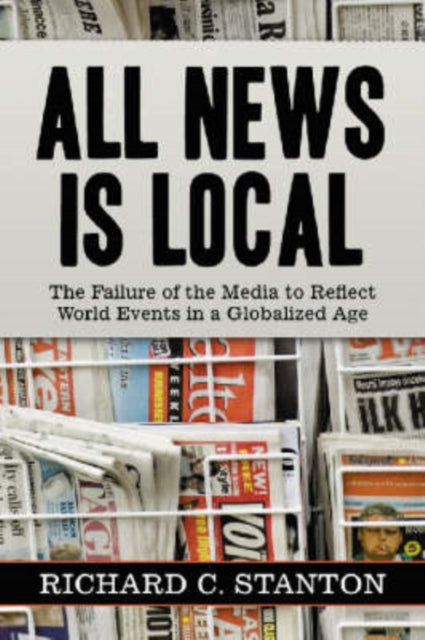 Book cover of: All News Is Local. By: Richard Stanton, Richard C. Stanton