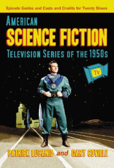 Book cover of: American Science Fiction Television Series of the 1950s. By: Patrick Lucanio