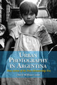 Book cover of: Urban Photography in Argentina. By: David William Foster