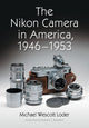 Book cover of: Nikon Camera in America, 1946-1953. By: Michael Wescott Loder