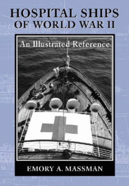 Book cover of: Hospital Ships of World War II. By: Emory A. Massman