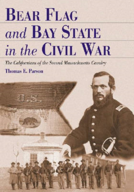 Book cover of: Bear Flag and Bay State in the Civil War. By: Thomas E. Parson