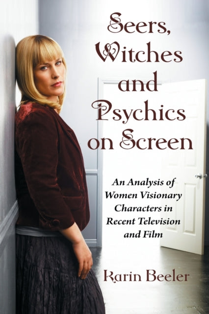 Book cover of: Seers, Witches and Psychics on Screen. By: Karin Beeler