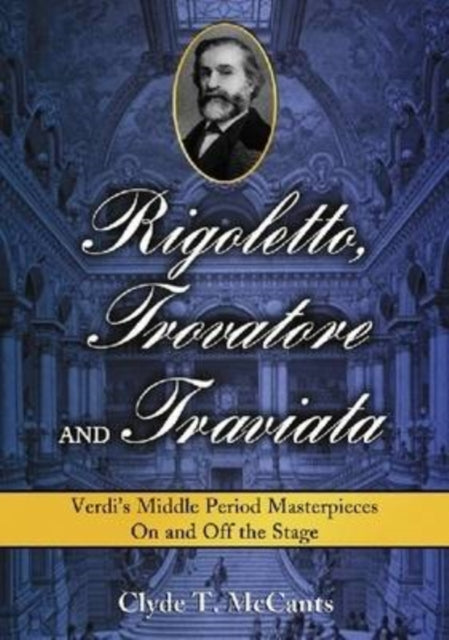 Book cover of: Rigoletto, Trovatore and Traviata. By: Clyde T. McCants