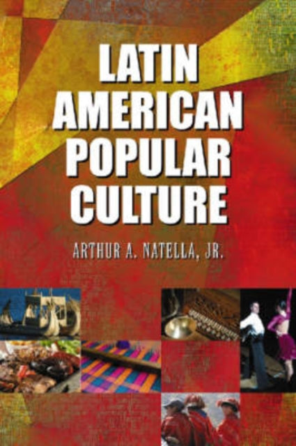 Book cover of: Latin American Popular Culture. By: Arthur A. Natella