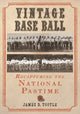 Book cover of: Vintage Base Ball. By: James R. Tootle