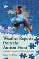 Book cover of: Weather Reports from the Autism Front. By: Wilson, James C.