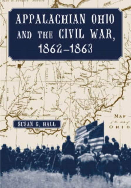 Book cover of: Appalachian Ohio and the Civil War, 1862-1863. By: Susan G. Hall