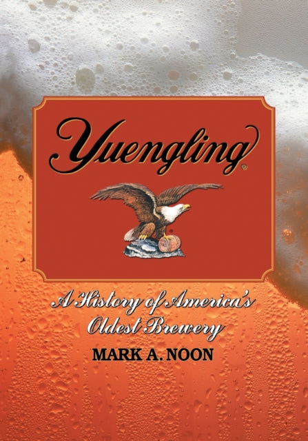 Book cover of: Yuengling. By: Mark A. Noon