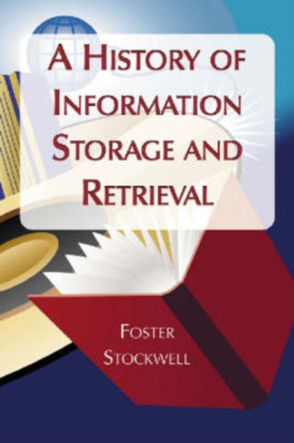 Book cover of: History of Information Storage and Retrieval. By: Foster Stockwell