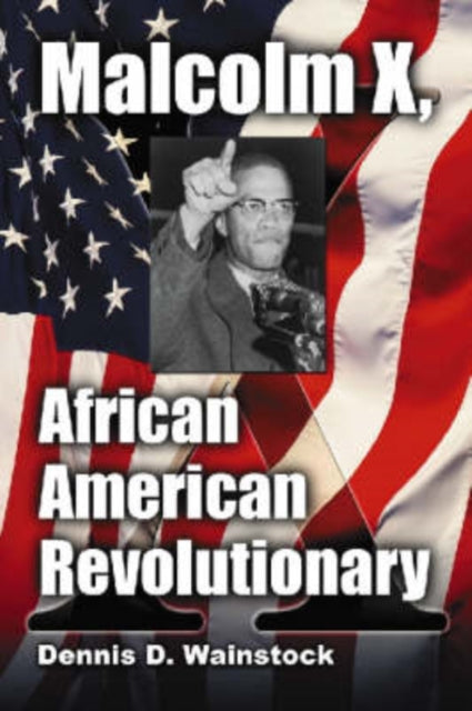 Book cover of: Malcolm X, African American Revolutionary. By: Dennis Wainstock